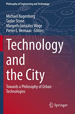 Technology And The City : Towards A Philosophy Of Urban Technologies