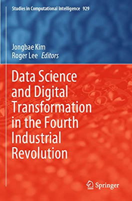 Data Science And Digital Transformation In The Fourth Industrial Revolution