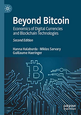 Beyond Bitcoin : Economics Of Digital Currencies And Blockchain Technologies