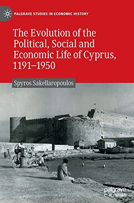 The Evolution Of The Political, Social And Economic Life Of Cyprus, 1191-1950