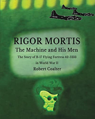 Rigor Mortis. The Machine And His Men