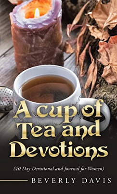 A Cup Of Tea And Devotions : (40 Day Devotional And Journal For Women) - 9781664221451