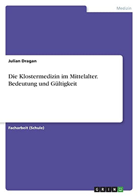 Die Klostermedizin Im Mittelalter. Bedeutung Und Gültigkeit