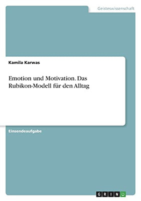 Emotion Und Motivation. Das Rubikon-Modell Für Den Alltag