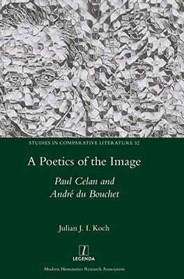 A Poetics Of The Image : Paul Celan And André Du Bouchet