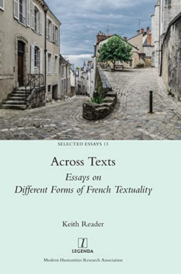 Across Texts : Essays On Different Forms Of French Textuality