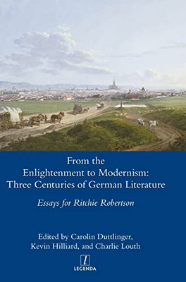 From The Enlightenment To Modernism : Three Centuries Of German Literature