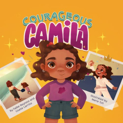 Courageous Camila : A Story About Finding Your Inner Warrior