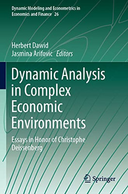 Dynamic Analysis In Complex Economic Environments : Essays In Honor Of Christophe Deissenberg