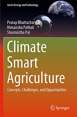 Climate Smart Agriculture : Concepts, Challenges, And Opportunities