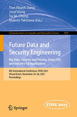 Future Data And Security Engineering. Big Data, Security And Privacy, Smart City And Industry 4.0 Applications : 8Th International Conference, Fdse 2021, Virtual Event, November 2426, 2021, Proceedings