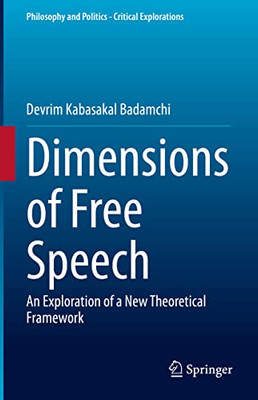 Dimensions Of Free Speech : An Exploration Of A New Theoretical Framework