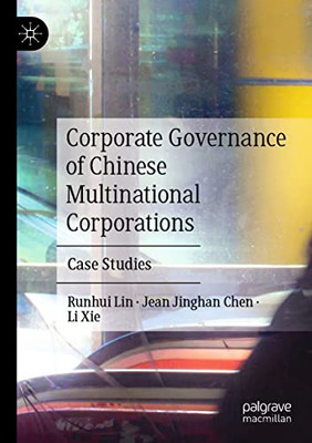Corporate Governance Of Chinese Multinational Corporations : Case Studies