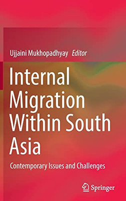 Internal Migration Within South Asia : Contemporary Issues And Challenges
