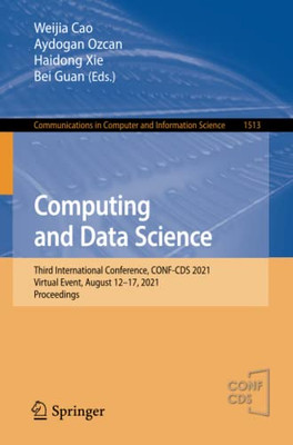 Computing And Data Science : Third International Conference, Conf-Cds 2021, Virtual Event, August 12-17, 2021, Proceedings