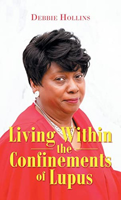 Living Within The Confinements Of Lupus - 9781664244597