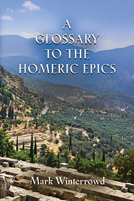 Glossary To The Homeric Epics.
