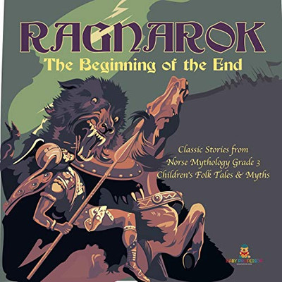 Ragnarok: The Beginning of the End - Classic Stories from Norse Mythology Grade 3 - Children's Folk Tales & Myths