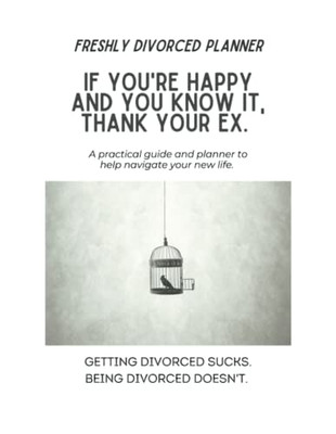 Freshly Divorced Planner : A Practical Guide And Planner To Help Navigate Your New Life