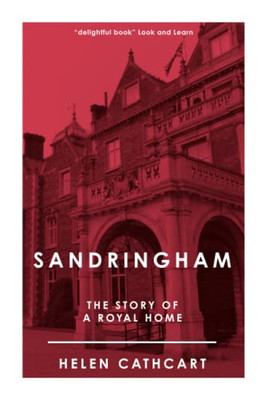 Sandringham : The Story Of A Royal Home