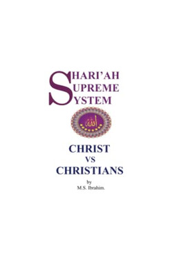 Shari'Ah Supreme System - Christ Vs. Christians
