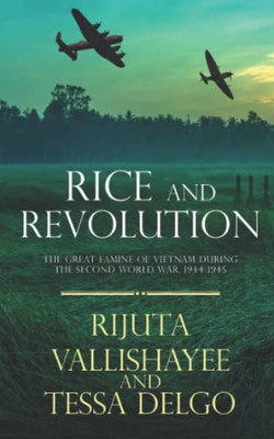 Rice And Revolution : The Great Famine Of Vietnam During The Second World War, 1944-1945