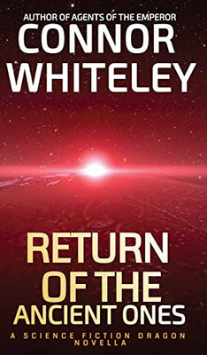 Return Of The Ancient Ones: A Science Fiction Dragon Novella - 9781915127709