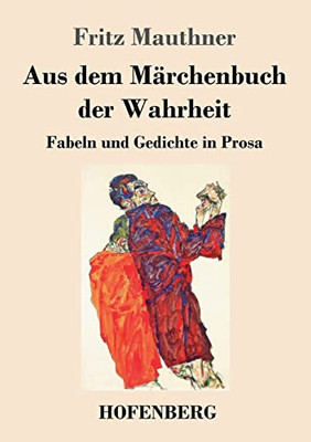 Aus Dem Märchenbuch Der Wahrheit : Fabeln Und Gedichte In Prosa - 9783743741911