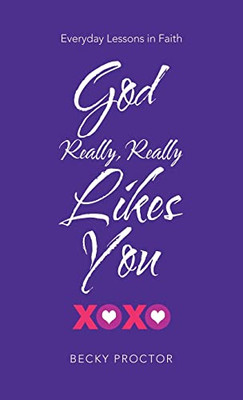 God Really, Really Likes You : Everyday Lessons In Faith