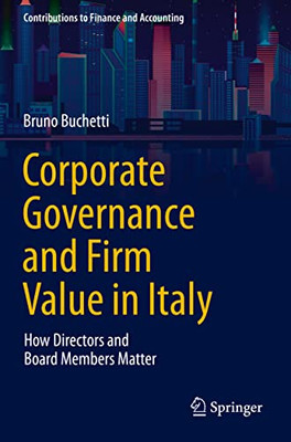 Corporate Governance And Firm Value In Italy : How Directors And Board Members Matter