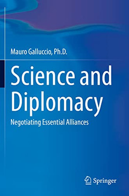 Science And Diplomacy : Negotiating Essential Alliances