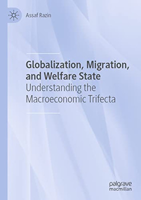 Globalization, Migration, And Welfare State : Understanding The Macroeconomic Trifecta