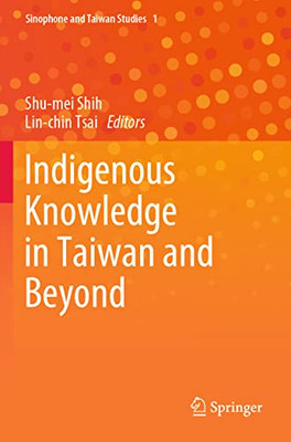 Indigenous Knowledge In Taiwan And Beyond