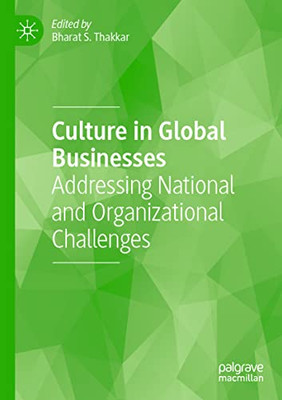 Culture In Global Businesses : Addressing National And Organizational Challenges