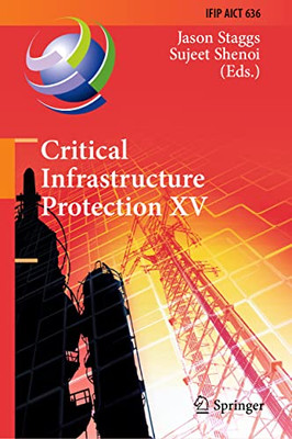 Critical Infrastructure Protection Xv : 15Th Ifip Wg 11.10 International Conference, Iccip 2021, Virtual Event, March 1516, 2021, Revised Selected Papers