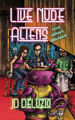 Live Nude Aliens And Other Stories