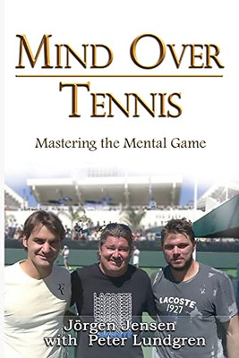 Mind Over Tennis: Mastering The Mental Game