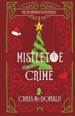 Mistletoe And Crime: A Modern Cosy Mystery With A Classic Crime Feel - 9781914480881