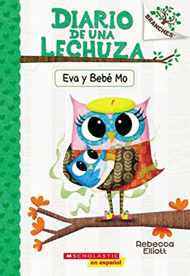 Diario De Una Lechuza #10: Eva Y Bebé Mo (Owl Diaries #10: Eva And Baby Mo): Un Libro De La Serie Branches