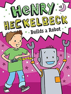 Henry Heckelbeck Builds A Robot - 9781665911375