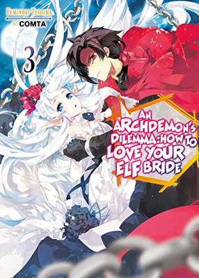 An Archdemon's Dilemma: How to Love Your Elf Bride: Volume 3 (An Archdemon's Dilemma: How to Love Your Elf Bride (light novel))