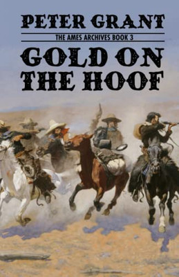 Gold On The Hoof : A Classic Western Story Of Grit And Determination