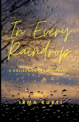 In Every Raindrop : A Collection Of Love Poems