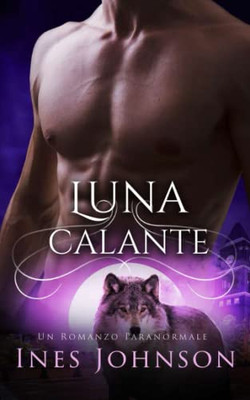 Luna Calante: Un Romanzo Paranormale Di Lupi Mutanti