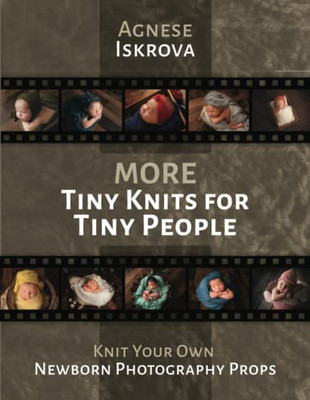 More Tiny Knits For Tiny People : Knit Your Own Newborn Photography Props