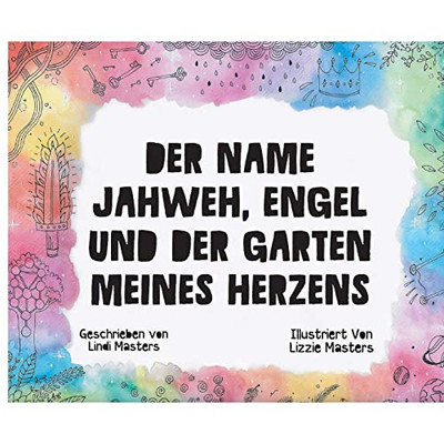 Der Name Jahweh, Engel Und Der Garten Meines Herzens