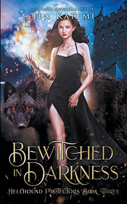 Bewitched In Darkness : A Steamy Paranormal Witches & Shifter Romance