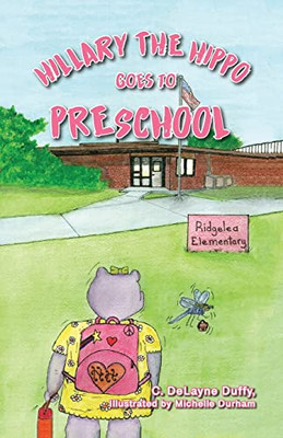 Hillary The Hippo Goes To Preschool - 9781662913389