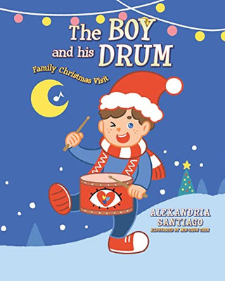 The Boy And His Drum : Family Christmas Visit - 9781685156688