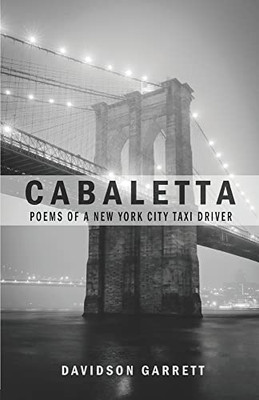 Cabaletta: Poems Of A New York City Taxi Driver - 9781646627271